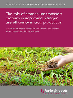 cover image of The role of ammonium transport proteins in improving nitrogen use efficiency in crop production